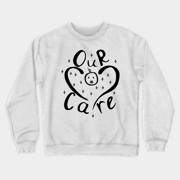 Our Care Crewneck Sweatshirt by Demonic cute cat